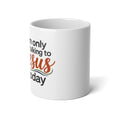 I Am Only Talking to Jesus Today — Oversized Coffee Mug