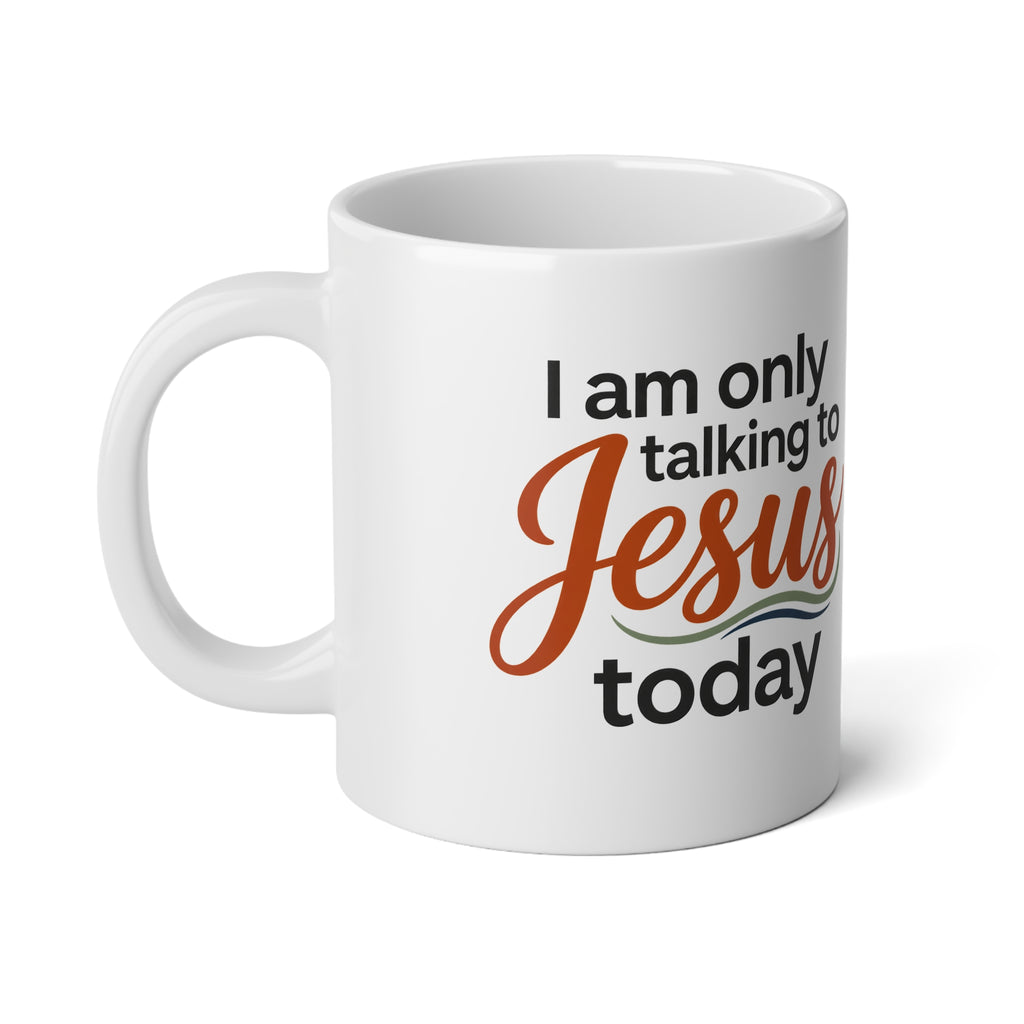 I Am Only Talking to Jesus Today — Oversized Coffee Mug